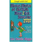 Mirror, Mirror on the Wall, Have I Got News for You: An A to Z Faith Lift for Your Sagging Self-Esteem